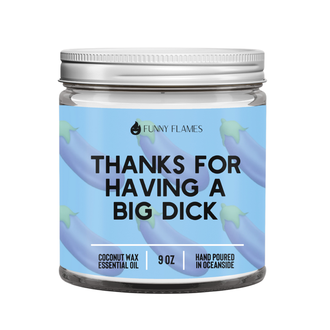 Thanks for having a big Di*k (candle) scented